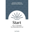 Start: How to (re)Establish Your Relationship with God