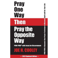 Pray One Way Then Pray the Opposite Way