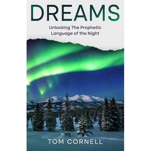 Dreams: Unlocking the Prophetic Language of the Night