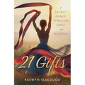 21 Gifts: A Sacred Dance Through Grief and Healing