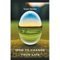 How to Change Your Life