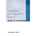 The Coherence of the Collections in the Book of Proverbs