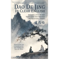Dao De Jing in Clear English: Including a Step-By-Step Translation from Simplified and Traditional Chinese