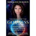 The Power of the Goddess: A Woman's Journey to Awakening, Cultivating, and Sustaining Her Power