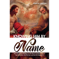 Knowing Him by Name: Short Devotional Readings on the Names and References to God the Father, God the Son, and God the Holy Spirit