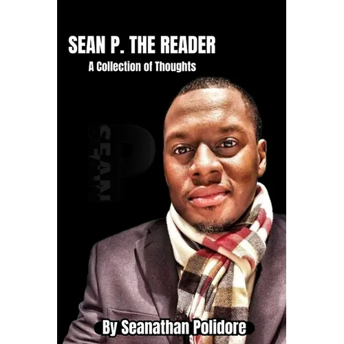 Sean P. The Reader: A Collection of Thoughts