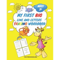 My First Big Lins and Letter Tracing Workbook For Preschoolers AGES 3+: From Fingers to Crayons, Home school, pre-k and kindergarten lines, shapes let