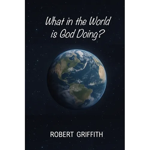 What in the World Is God Doing?