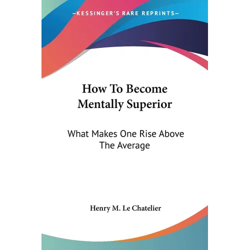 How To Become Mentally Superior: What Makes One Rise Above The Average