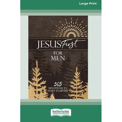 Jesus First for Men: 365 Devotions to Start Your Day [LP 16 Pt Edition]