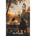 Prime Time Walking and Talking with God