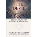 The Devil Is Winning: Because You're Not Walking in Your Power