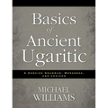 An Basics of Ancient Ugaritic: A Concise Grammar, Workbook, and Lexicon