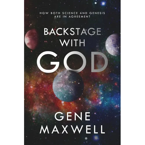Backstage With God: How Both Science and Genesis Are in Agreement