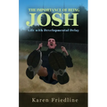 The Importance of Being Josh: Life with Developmental Delay