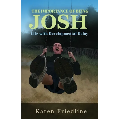 The Importance of Being Josh: Life with Developmental Delay