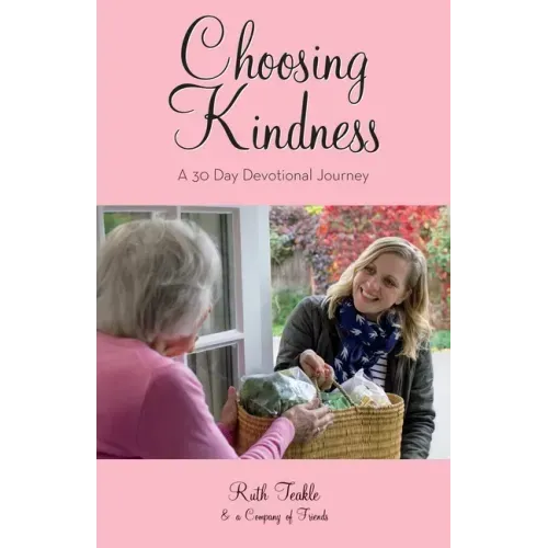 Choosing Kindness: A 30 Day Devotional Journey