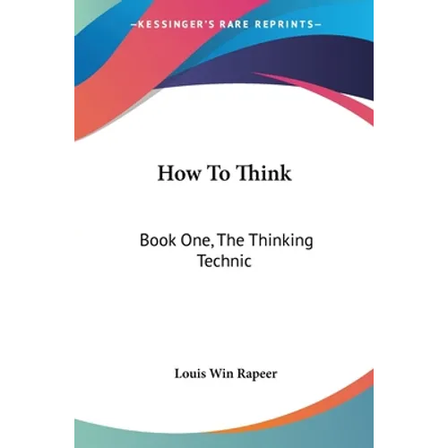 How To Think: Book One, The Thinking Technic