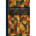 The Book of Holidays: What-When-Where-Why