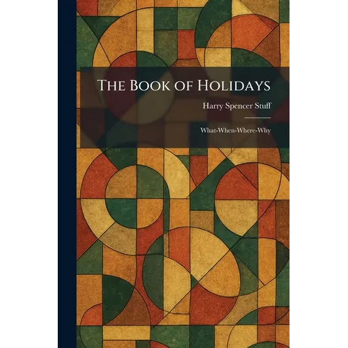 The Book of Holidays: What-When-Where-Why