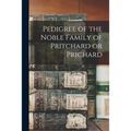 Pedigree of the Noble Family of Pritchard or Prichard