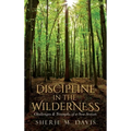 Discipline in the Wilderness: Challenges & Triumphs of a New Season