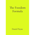The Freedom Formula: How to Stop Managing Everyone Else's Life and Start Living Your Own