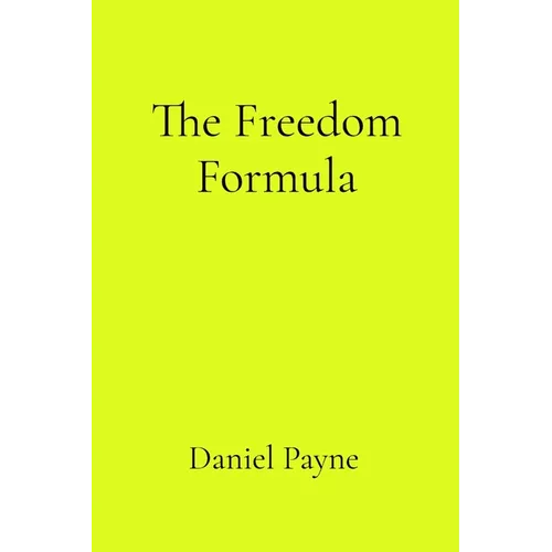 The Freedom Formula: How to Stop Managing Everyone Else's Life and Start Living Your Own