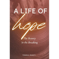 A Life of Hope: The Beauty in the Breaking