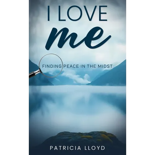 I Love Me: Finding Peace in the Midst