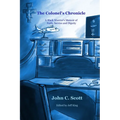 The Colonel's Chronicle: A Black Warrior's Memoir of Faith, Service, and Dignity