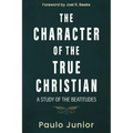 The Character of the True Christian: A Study of the Beatitudes