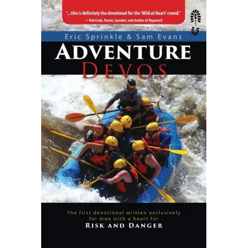 Adventure Devos: The first devotional written exclusively for men with a heart for Risk and Danger