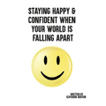 Staying Happy & Confident When Your World Is Falling Apart: The Art of Mastering Stress While Achieving Greatness