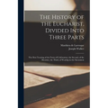 The History of the Eucharist, Divided Into Three Parts: the First Treating of the Form of Celebration, the Second, of the Doctrine, the Third, of Wors