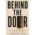 Behind the Door: The Environments That Shape Us and the Ones We Create
