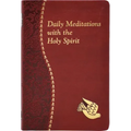 Daily Meditations with the Holy Spirit: Minute Meditations for Every Day Containing a Scripture, Reading, a Reflection, and a Prayer