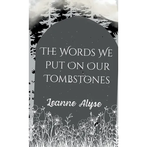 The Words We Put on Our Tombstones