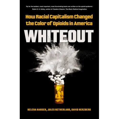 Whiteout: How Racial Capitalism Changed the Color of Opioids in America