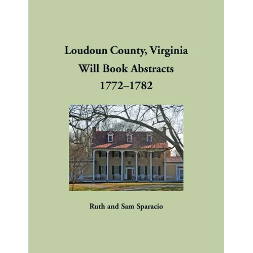 Loudoun County, Virginia Will Book Abstracts, 1772-1782
