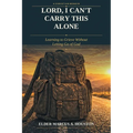 Lord, I Can't Carry This Alone: Learning to Grieve Without Letting Go of God