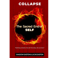 The Sacred End of SELF: Collapse