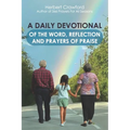A Daily Devotional of the Word, Reflection and Prayers of Praise