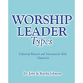 Worship Leader Types: Exploring Musical and Non-musical Bible Characters