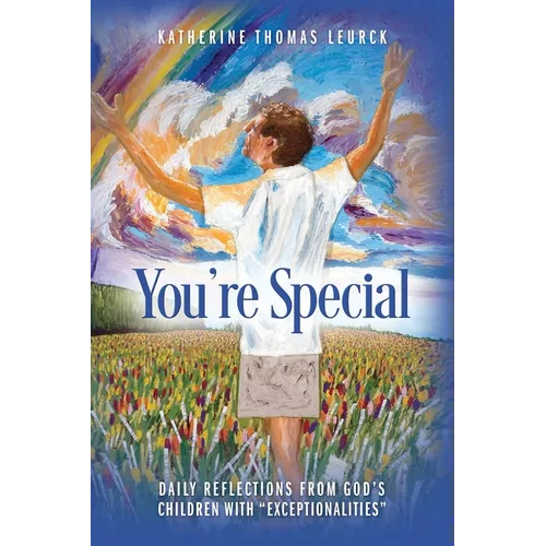 You're Special: Daily Reflections from God's Children with "Exceptionalities"