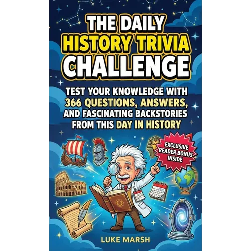 The Daily History Trivia Challenge: Test Your Knowledge With 366 Questions, Answers, and Fascinating Backstories From This Day in History