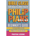 Bible Class for Adults and Youth Beginner's Guide - Philippians: Practical Lessons