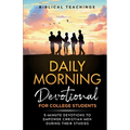 Daily Morning Devotional for College Students: 5-Minute Devotions To Empower Christian Men During Their Studies