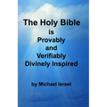 The Holy Bible is Provably and Verifiably Divinely Inspired