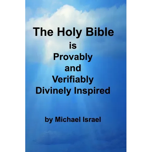 The Holy Bible is Provably and Verifiably Divinely Inspired